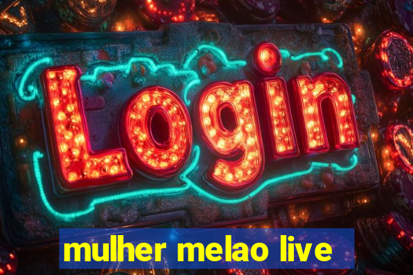 mulher melao live